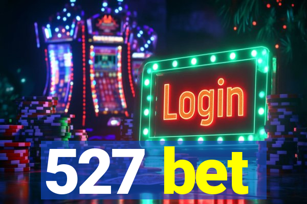 527 bet